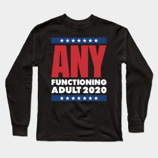 ANY FUNCTIONING ADULT 2020 Long Sleeve T-Shirt